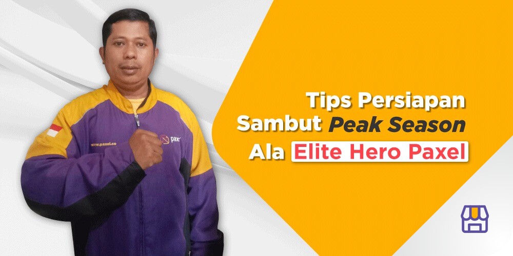 Tips Persiapan Sambut Peak Season Ala Elite Hero Paxel